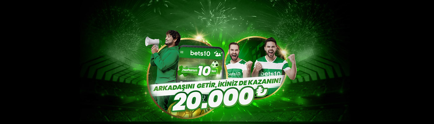 ARKADAŞINI DAVET ET 20.000 bets10 campaign